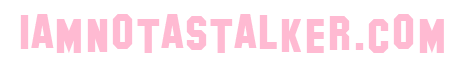 IAMNOTASTALKER